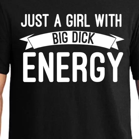 Just A Girl With Big Dick Energy Gift Pajama Set