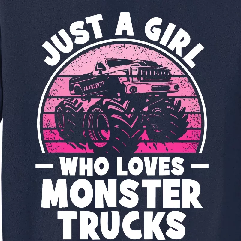 Just A Girl Who Loves Monster Trucks Funny Monster Truck Tall Sweatshirt