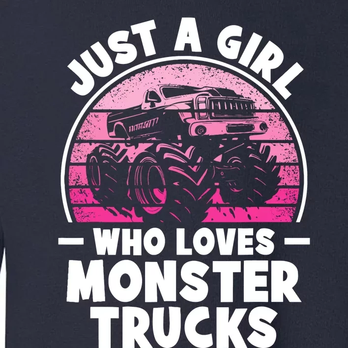 Just A Girl Who Loves Monster Trucks Funny Monster Truck Toddler Sweatshirt