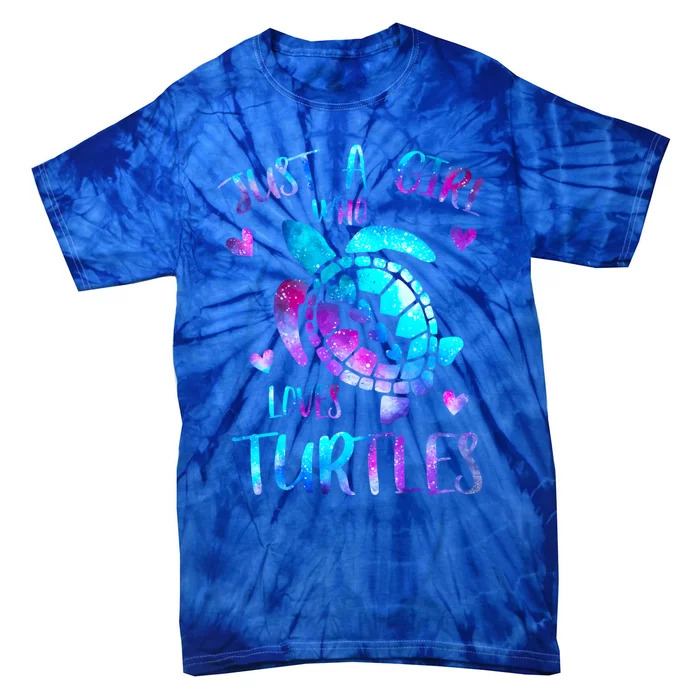 Just A Girl Who Loves Turtles Galaxy Space Sea Turtle Lover Meaningful Gift Tie-Dye T-Shirt