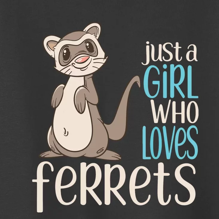 Just A Girl Who Loves Ferrets Gift For Girl Women Toddler T-Shirt