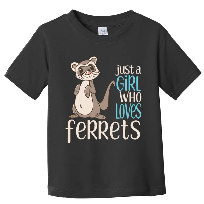 Just A Girl Who Loves Ferrets Gift For Girl Women Toddler T-Shirt