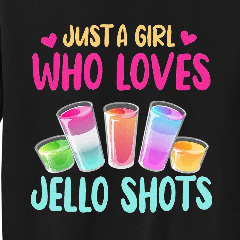 Just A Girl Who Loves Jello Shots Funny Drinking Gift Tall Sweatshirt