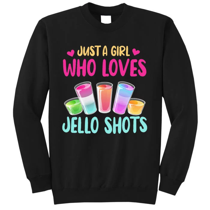 Just A Girl Who Loves Jello Shots Funny Drinking Gift Tall Sweatshirt