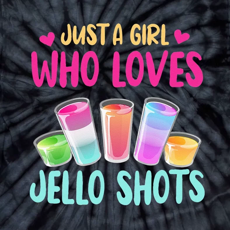 Just A Girl Who Loves Jello Shots Funny Drinking Gift Tie-Dye T-Shirt