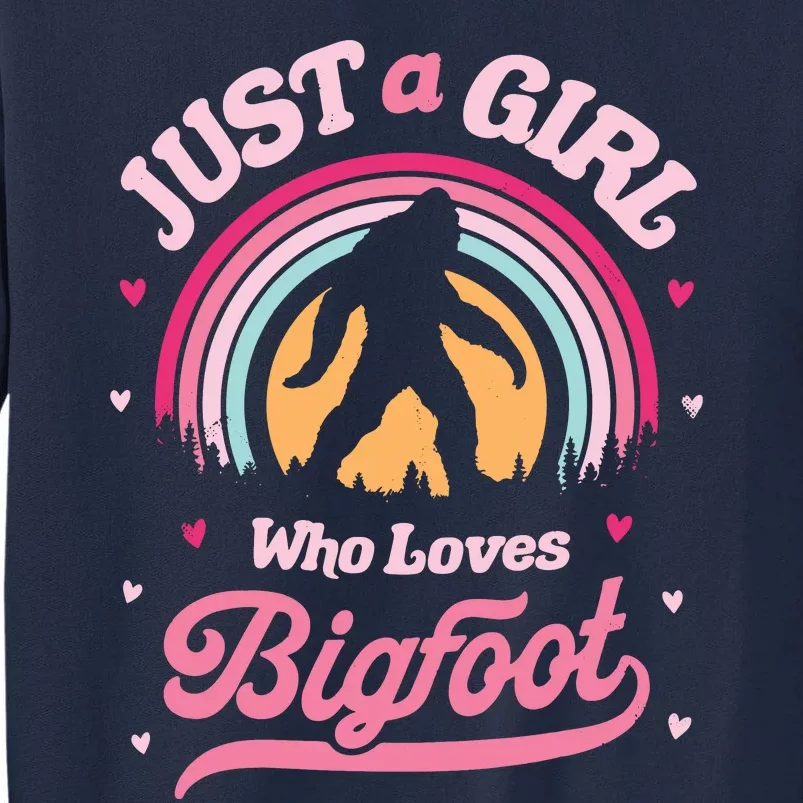 Just A Girl Who Loves Bigfoot Funny Funny Funny Bigfoot Tall Sweatshirt