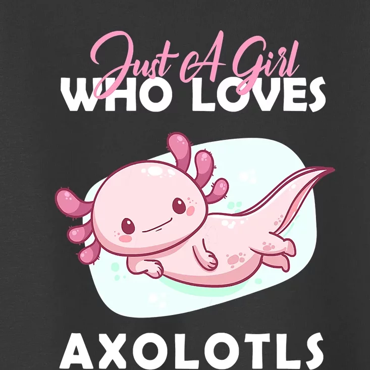 Just A Girl Who Loves Axolotl Toddler T-Shirt