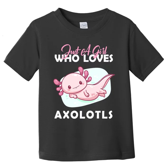 Just A Girl Who Loves Axolotl Toddler T-Shirt