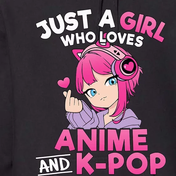 Just A Girl Who Loves Anime And Kpop Cute Kpop Music Lover Premium Hoodie