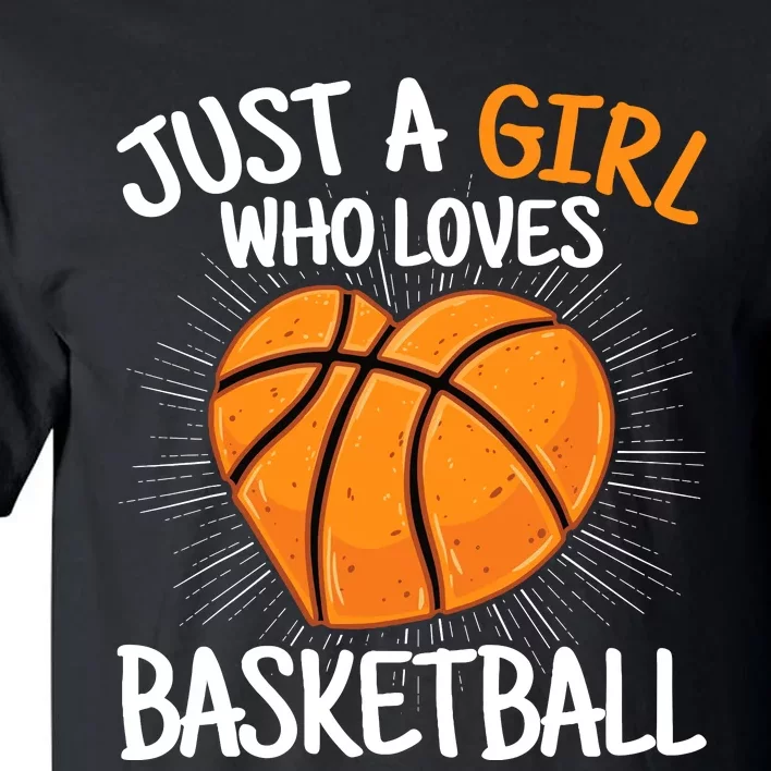 Just A Girl Who Loves Basketball Merch Girl Tall T-Shirt