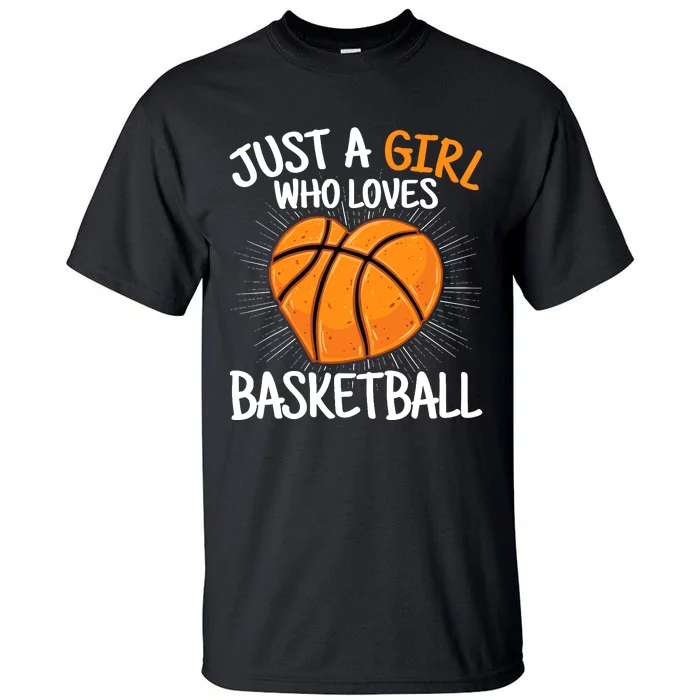 Just A Girl Who Loves Basketball Merch Girl Tall T-Shirt