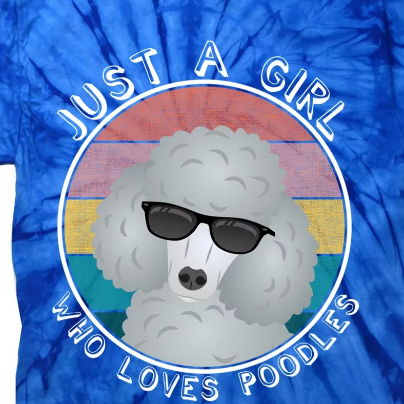 Just A Girl Who Loves Poodles Gift Cute Standard Poodle Lover Funny Gift Tie-Dye T-Shirt