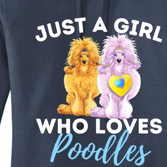 Just A Girl Who Loves Poodles Gift Funny Poodle Dog Lover Great Gift Women's Pullover Hoodie