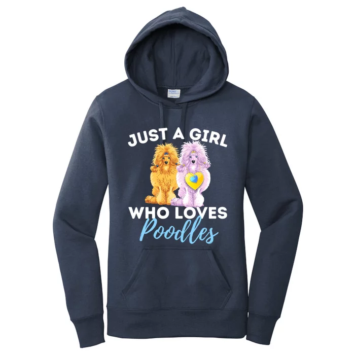 Just A Girl Who Loves Poodles Gift Funny Poodle Dog Lover Great Gift Women's Pullover Hoodie