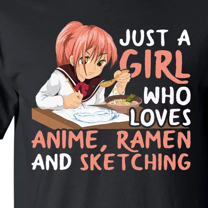 Just A Girl Who Loves Anime Ramen And Sketching Japan Anime Tall T-Shirt