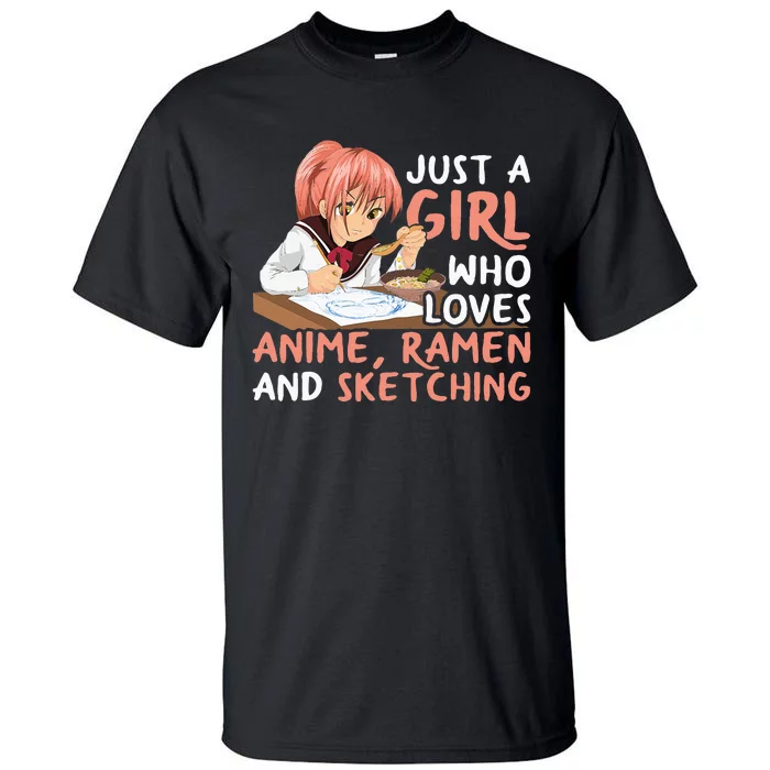 Just A Girl Who Loves Anime Ramen And Sketching Japan Anime Tall T-Shirt