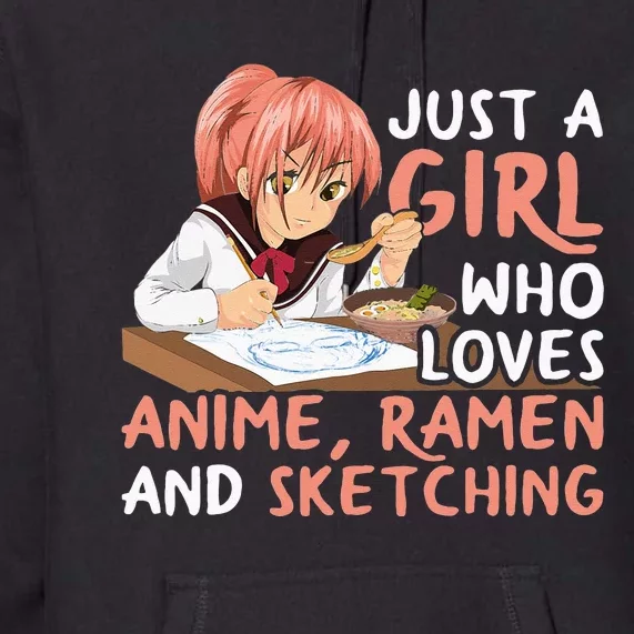 Just A Girl Who Loves Anime Ramen And Sketching Japan Anime Premium Hoodie