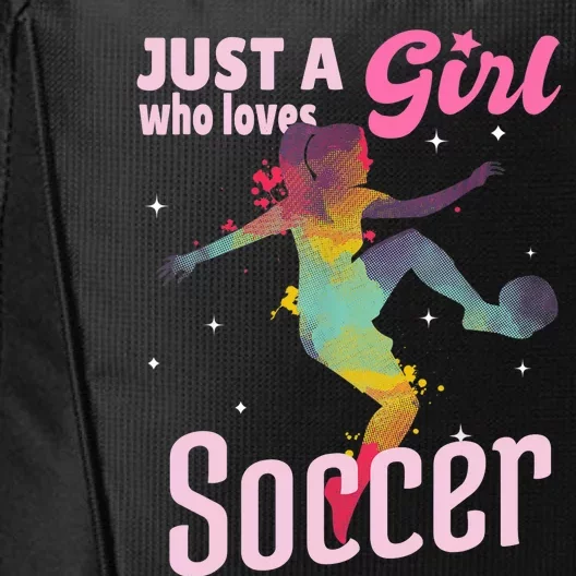 Just A Girl Who Loves Soccer Football Wo Girl Gift City Backpack