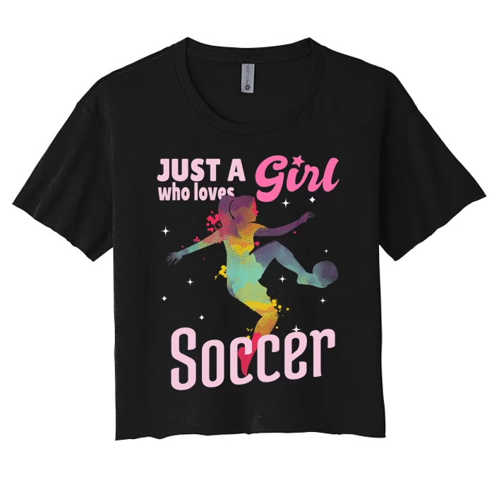 Just A Girl Who Loves Soccer Football Wo Girl Gift Women's Crop Top Tee