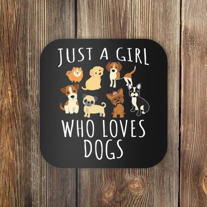 Just A Girl Who Loves Dogs Funny Puppy Coaster