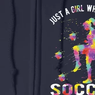 Just A Girl Who Loves Soccer Full Zip Hoodie