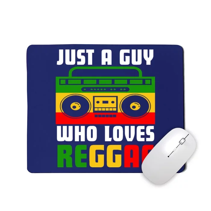 Just A Guy Who Loves Reggae Mousepad