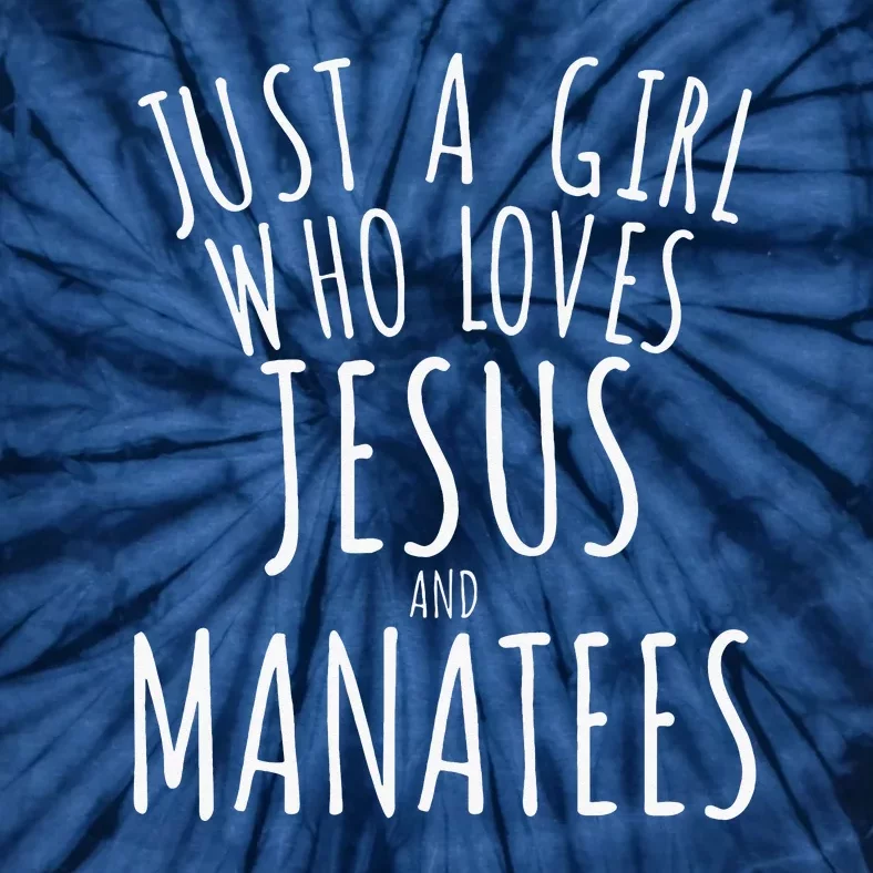 Just A Girl Who Loves Jesus And Manatees Funny Tie-Dye T-Shirt