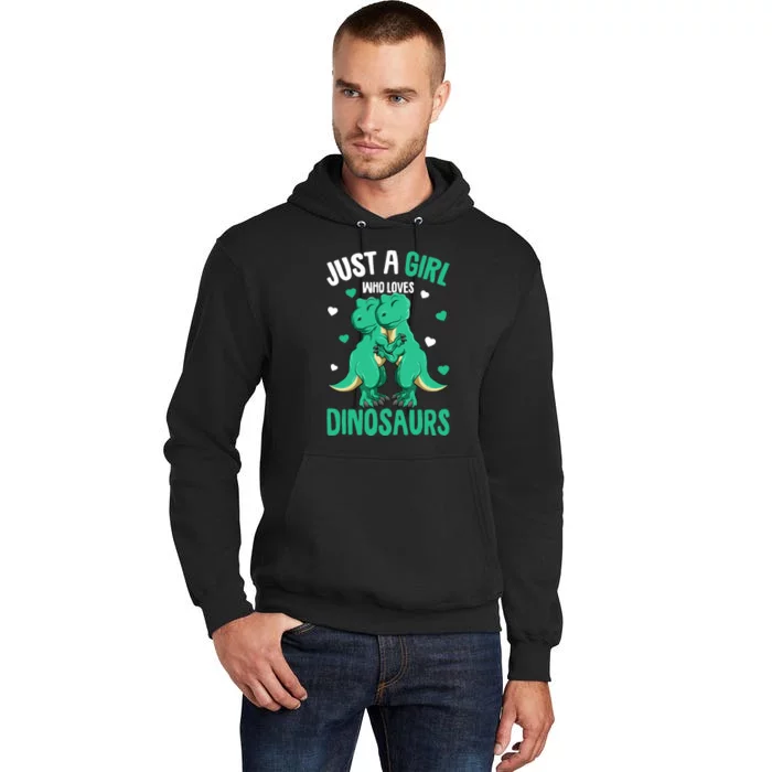 Just A Girl Who Loves Dinosaurs T-Rex Dino Girl Tall Hoodie