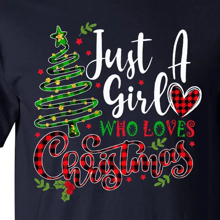 Just A Girl Who Loves Christmas A Gift For Xmas Tall T-Shirt