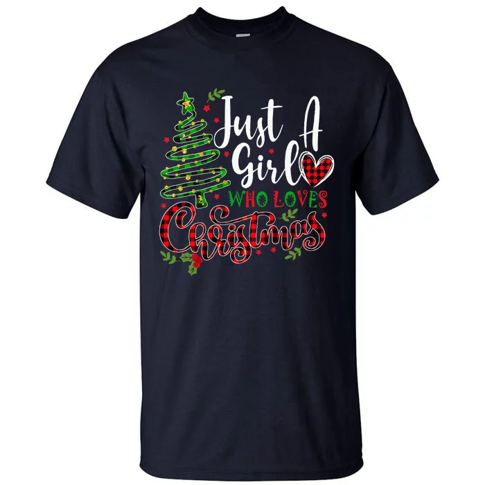 Just A Girl Who Loves Christmas A Gift For Xmas Tall T-Shirt