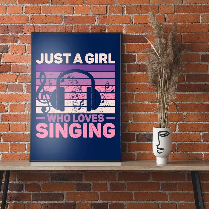 Just A Girl Who Loves Singing Women Music Lovers Teen Singer Poster