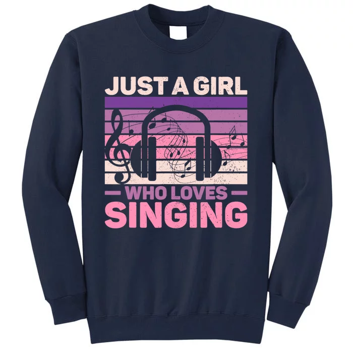 Just A Girl Who Loves Singing Women Music Lovers Teen Singer Tall Sweatshirt