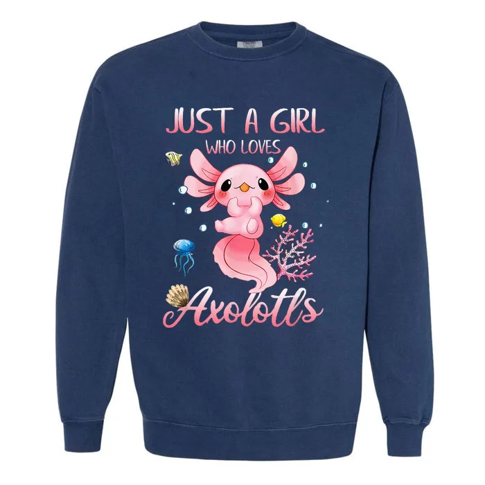 Just A Girl Who Loves Axolotls Kawaii Axolotl Lovers Gift Garment-Dyed Sweatshirt