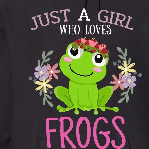 Just A Girl Who Loves Frogs Frogs Lover Premium Hoodie