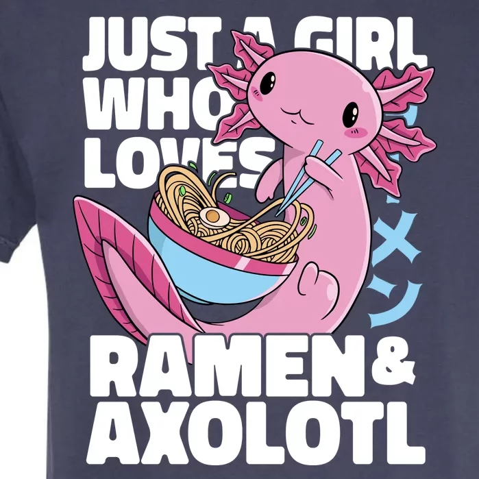 Just A Girl Who Loves Ramen & Axolotl Funny Cute Garment-Dyed Heavyweight T-Shirt