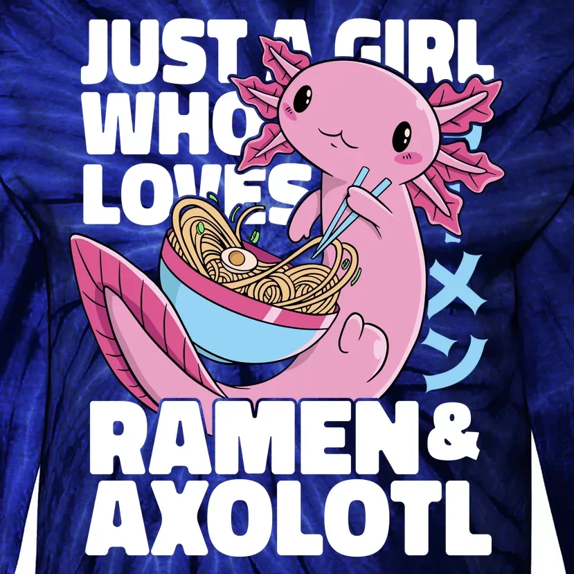 Just A Girl Who Loves Ramen & Axolotl Funny Cute Tie-Dye Long Sleeve Shirt