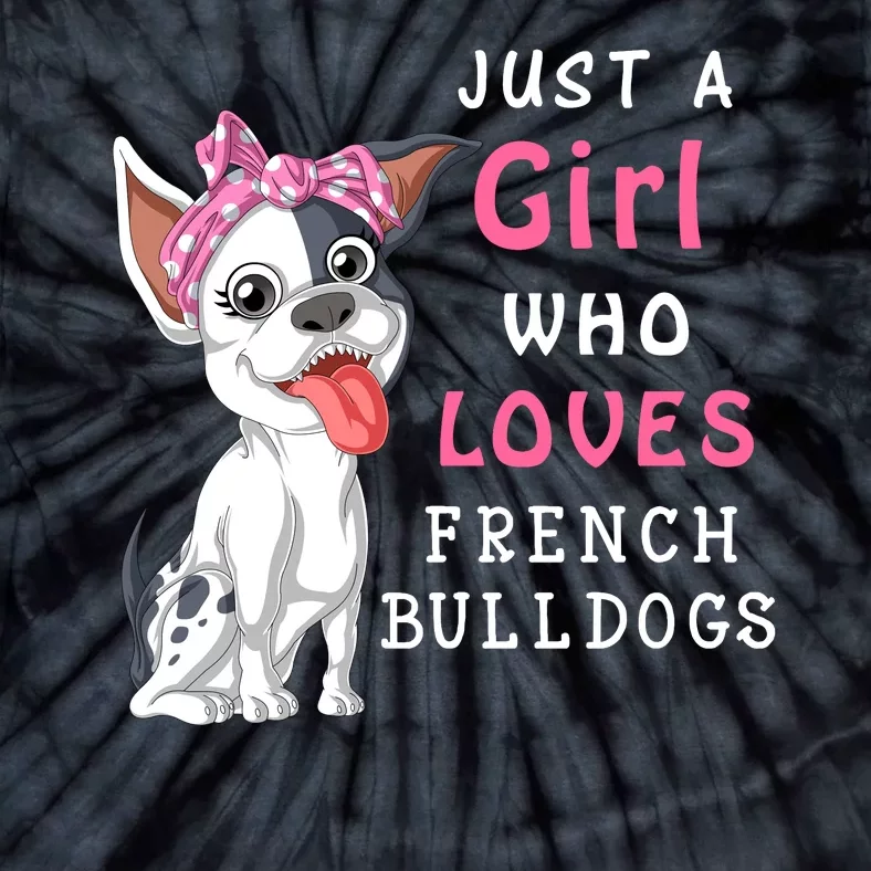 Just A Girl Who Loves French Bulldogs Tie-Dye T-Shirt