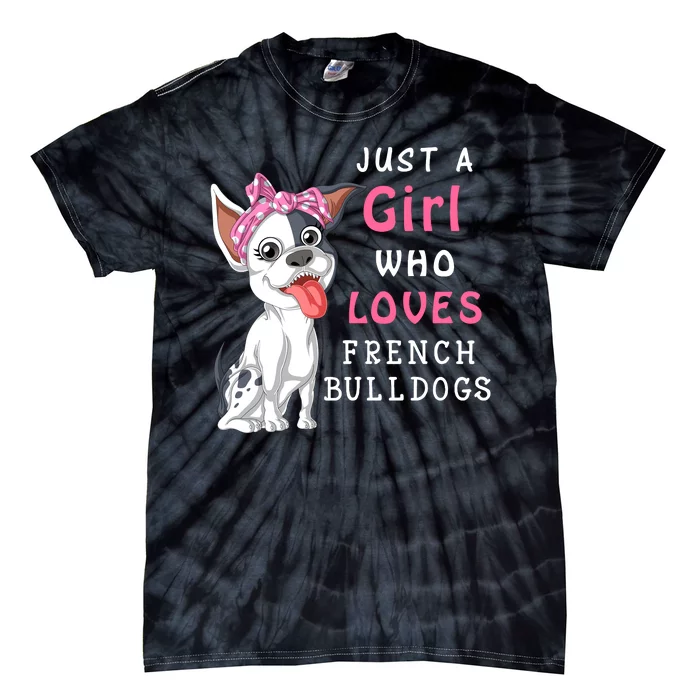 Just A Girl Who Loves French Bulldogs Tie-Dye T-Shirt