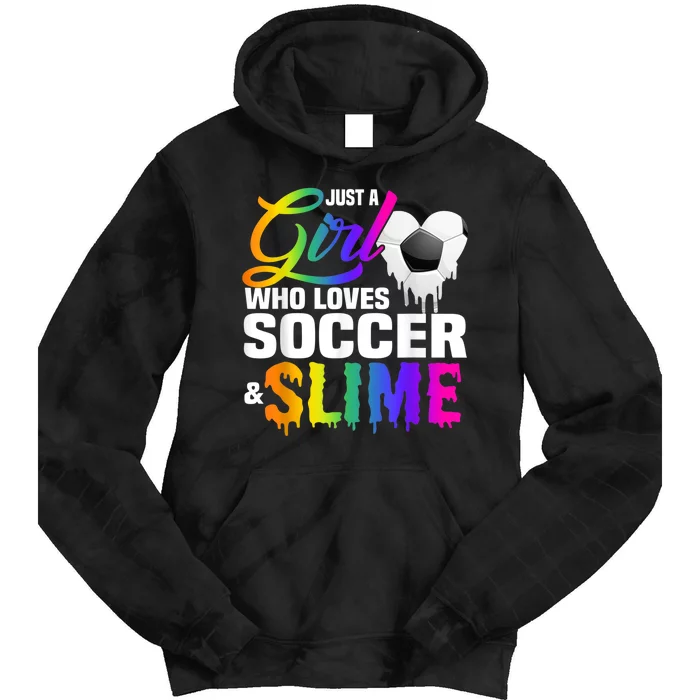 Just A Girl Who Loves Soccer And Slime Sports Gifts Teens Tie Dye Hoodie