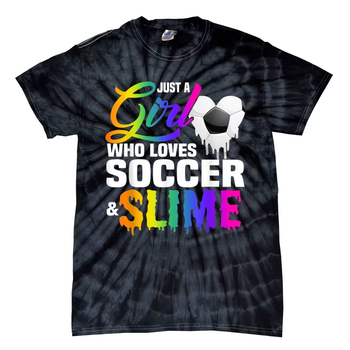 Just A Girl Who Loves Soccer And Slime Sports Gifts Teens Tie-Dye T-Shirt