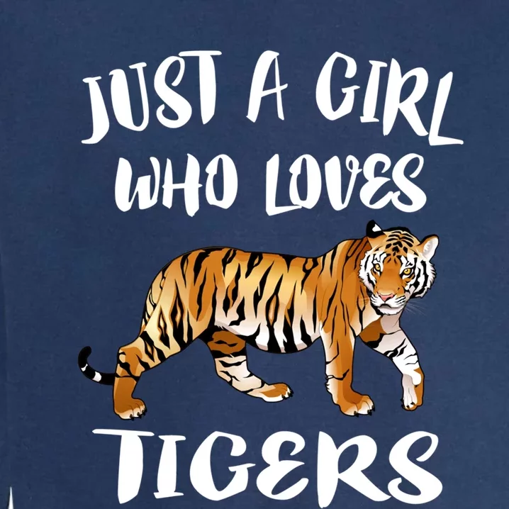 Just A Girl Who Loves Tigers Tiger Animal Lover Gift Garment-Dyed Sweatshirt