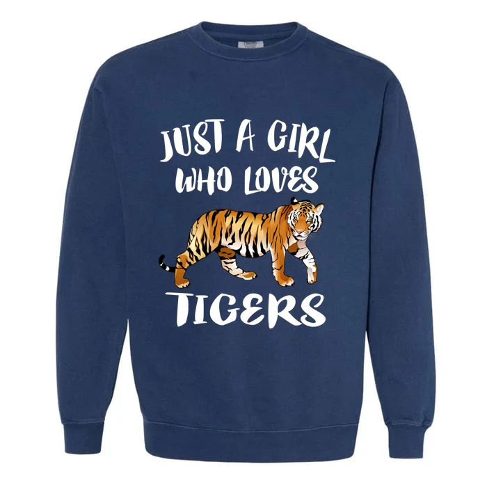 Just A Girl Who Loves Tigers Tiger Animal Lover Gift Garment-Dyed Sweatshirt