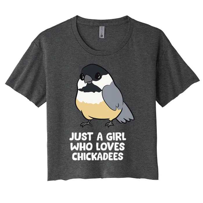 Just A Girl Who Loves Chickadee Birds Women's Crop Top Tee