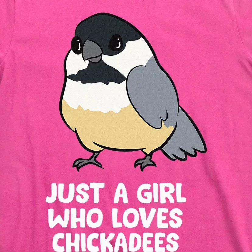 Just A Girl Who Loves Chickadee Birds T-Shirt