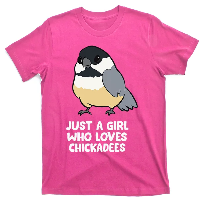 Just A Girl Who Loves Chickadee Birds T-Shirt