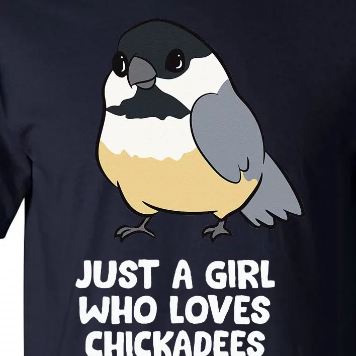 Just A Girl Who Loves Chickadee Birds Tall T-Shirt