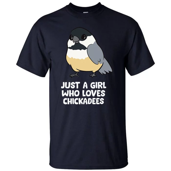 Just A Girl Who Loves Chickadee Birds Tall T-Shirt