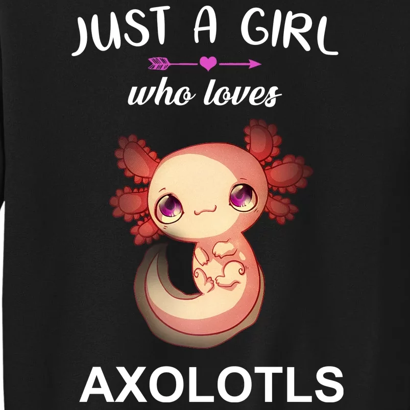 Just A Girl Who Loves Axolotls Tall Sweatshirt