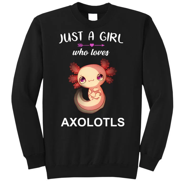 Just A Girl Who Loves Axolotls Tall Sweatshirt