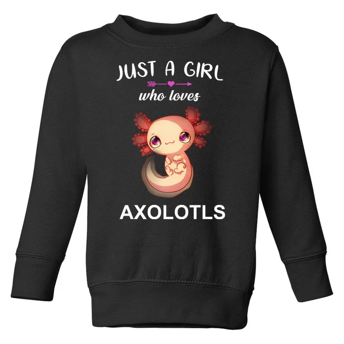 Just A Girl Who Loves Axolotls Toddler Sweatshirt